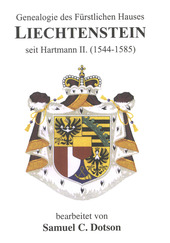 Genealogie des Frstlichen Hauses LIECHTENSTEIN seit Hartmann II. (1544-1585)